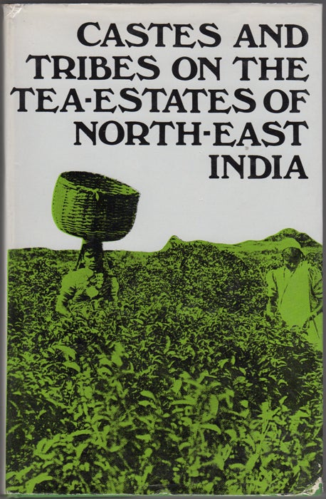 Item #30878 Castes and Tribes on the Tea-estates of North-East India. Tea Districts Labour Association.
