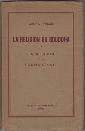 Item #30902 La Religion du Bouddha. La Religion de la Connaissance. Georg Grimm