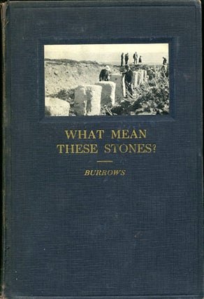 Item #30982 What Mean These Stones? The SIgnificance of Archeology for Biblical Studies. Millar...