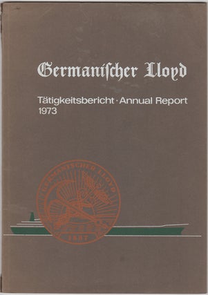 Item #31092 Germanischer Lloyd. Tatigkeitsbericht. Annual Report 1973. eds Selbstverlag des...