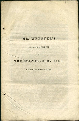 Item #31137 Mr. Webster's Second Speech on The Sub-Treasury Bill. Delivered March 12, 1838. Daniel Webster.