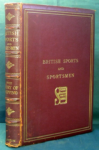 Item #31145 British Sports and Sportsmen. The Story of Shipping. Sports and Sportsmen.