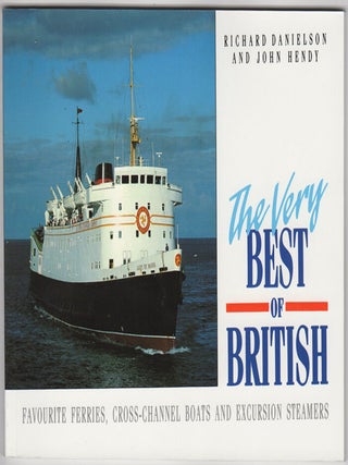 Item #31249 The Very Best of British. Favourite Ferries, Cross-Channel Boats and Excursion...