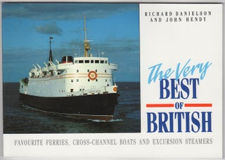 Item #31249 The Very Best of British. Favourite Ferries, Cross-Channel Boats and Excursion...