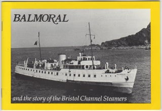 Item #31274 Balmoral and the Story of the Bristol Channel Steamers. John Holyoak