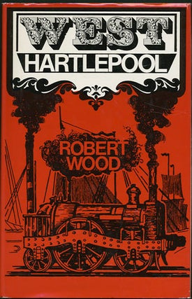 Item #31283 West Hartlepool. The Rise and Development of a Victorian New Town. Robert Wood