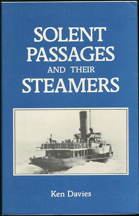 Item #31293 Solent Passages and Their Steamers 1820-1981. R. K. Davies