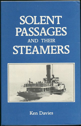 Item #31293 Solent Passages and Their Steamers 1820-1981. R. K. Davies.
