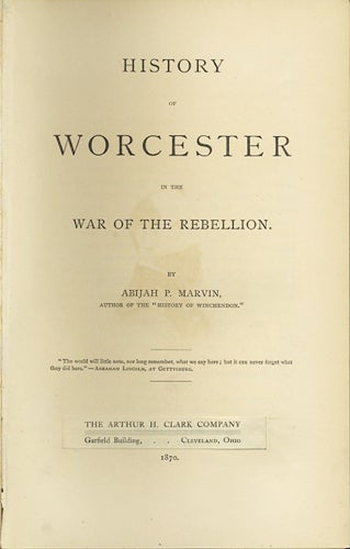Item #31629 History of Worcester in the War of the Rebellion. Abijah P. Marvin.