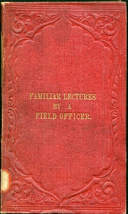 Item #31633 Six Familiar Lectures, for the use of Young Military Officers. Field Officer, Arthur...