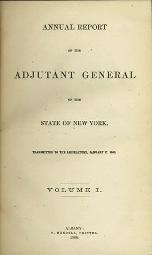 Item #31725 Annual Report of the Adjutant General of the State of New York. Transmitted to the Legislature, January 17, 1866 [Two Volumes]. New York State Adjutant General.
