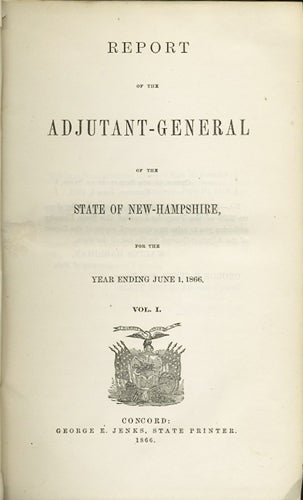Item #31774 Report of the Adjutant General of the State of New Hampshire, For the Year Ending June 1, 1866. [Two Volumes]. New Hampshire Adjutant General.