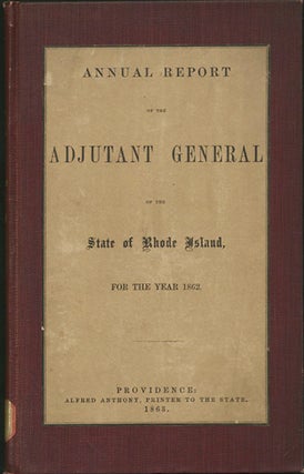 Item #31777 Annual Report of the Adjutant General of the State of Rhode Island, For the Year 1862...