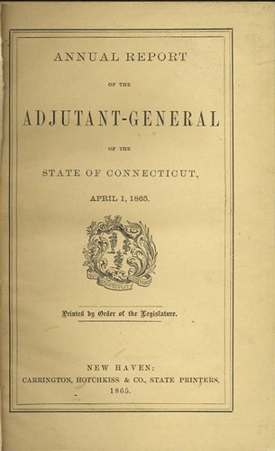 Item #31784 Annual Report of the Adjutant General of the State of Connecticut, For the Year Ending March 31st, 1865 [with] 1866. Connecticut Adjutant General.