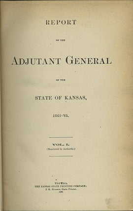 Item #31789 Report of the Adjutant General of State of Kansas, 1861-'65. (with Official Military...