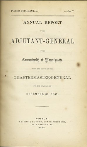 Item #31823 Annual Report of the Adjutant-General of the Commonwealth of Massachusetts, with the Report of the Quartermaster-General, for the Year Ending December 31, 1867. Massachusetts Adjutant General.