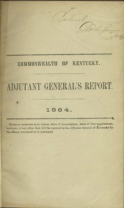 Item #31831 Annual Report of the Adjutant General of the State of Kentucky. [1863]. Kentucky...