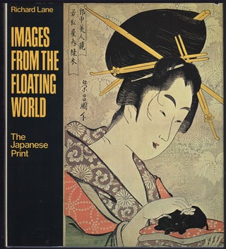 Item #31883 Images from the Floating World: The Japanese Print. Including an Illustrated...