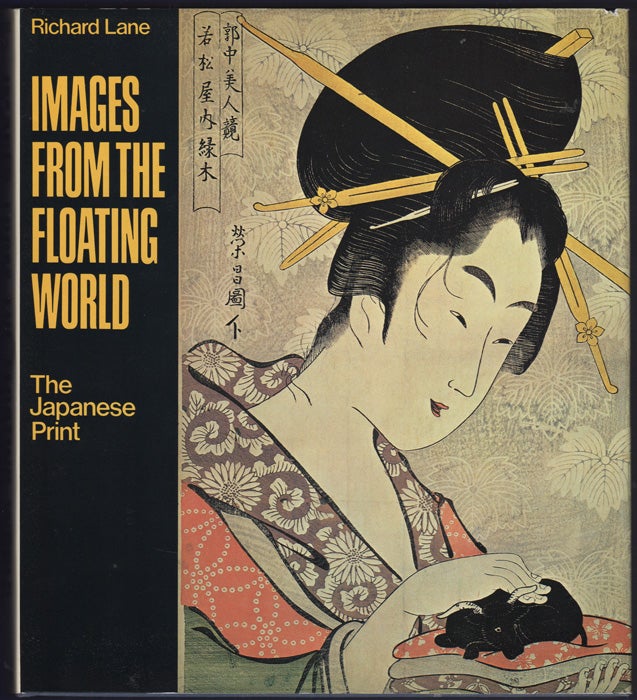 Item #31883 Images from the Floating World: The Japanese Print. Including an Illustrated Dictionary of Ukiyo-e. Richard Lane.