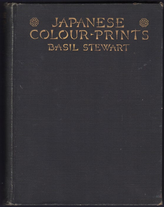 Stewart, Basil - Japanese Colour-Prints and the Subjects They Illustrate. A Guide for the Collector & Student, with Description of the Subjects Illustrated in Landscape, Drama, Story and Portraiture
