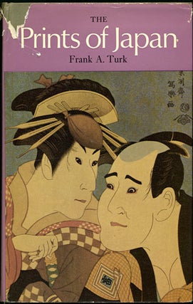 Item #31914 The Prints of Japan. Frank A. Turk