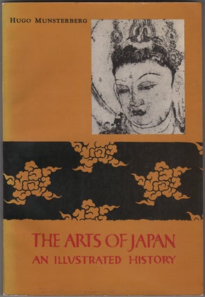 Item #31965 The Arts of Japan. An Illustrated History. Hugo Munsterberg