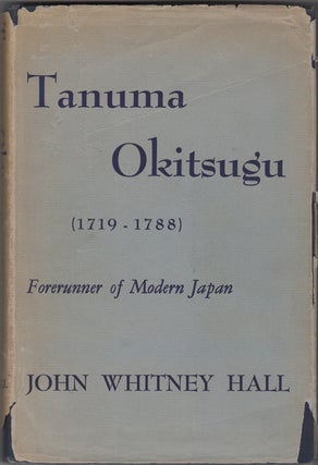 Item #32299 Tanuma Okitsugu, 1719-1788. Forerunner of Modern Japan. John Whitney Hall