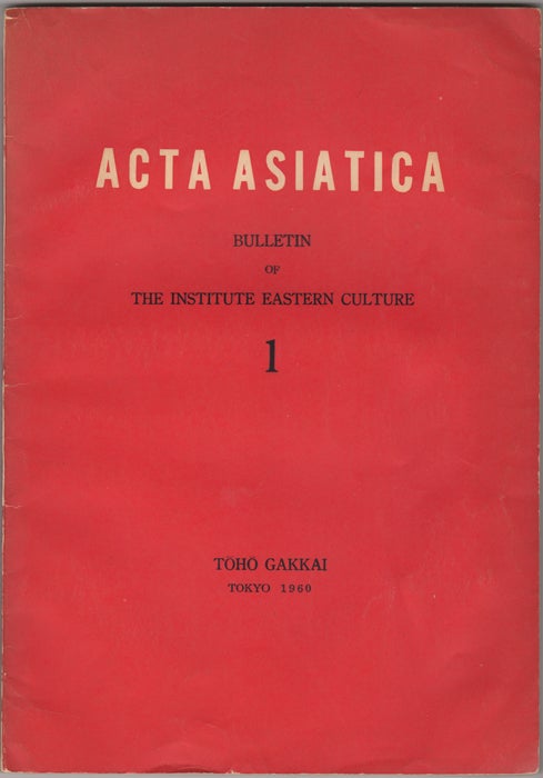 Item #32415 Acta Asiatica. Bulletin of the Institute [of] Eastern Culture 1. Toho Gakkai, Institute of Eastern Culture.