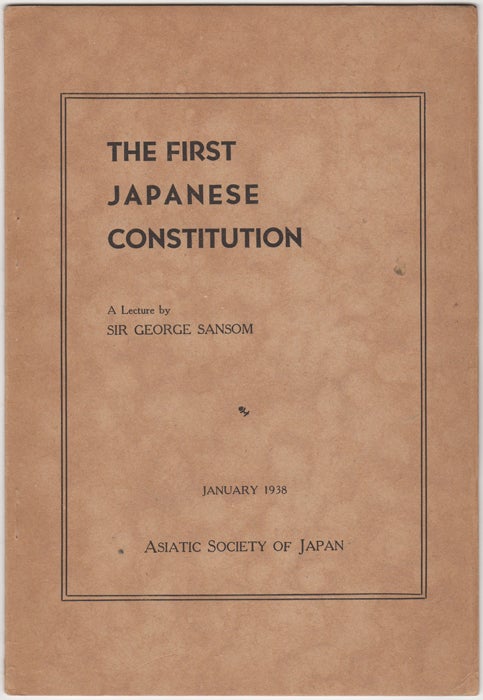 Item #32460 The First Japanese Constitution. George Sansom.
