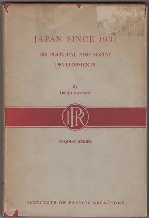 Item #32462 Japan Since 1931. Its Political and Social Developments. Hugh Borton