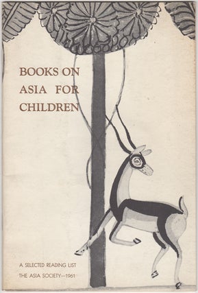 Item #32510 Books on Asia for Children. A Selected Reading List. Asia Society