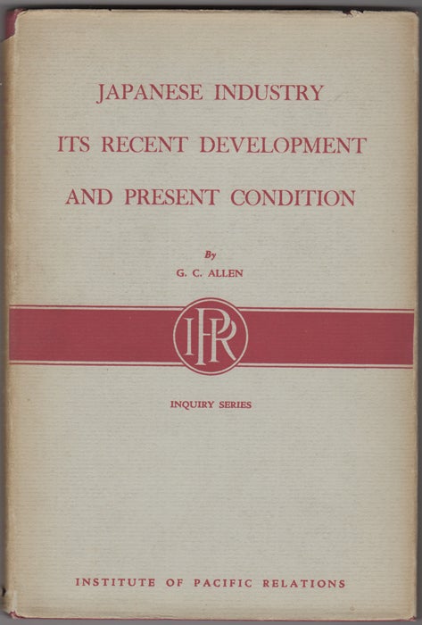 Item #32516 Japanese Industry: Its Recent Development and Present Condition. G. C. Allen.