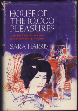 Item #32574 House of the 10,000 Pleasures. A Modern Study of the Geisha and of the Streetwalker...
