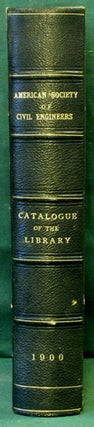 Item #32602 Catalogue of the Library June, 1900 (American Society of Civil Engineers). Charles...