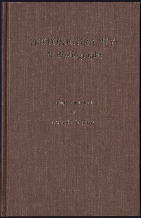Item #32613 Historiography: A Bibliography. Lester D. Stephens, ed.