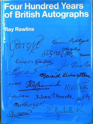 Item #32695 Four Hundred Years of British Autographs. A Collector's Guide. Ray Rawlins
