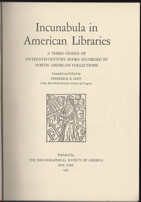 Item #32720 Incunabula in American Libraries. A Third Census of Fifteenth-Century Books Recorded in North American Collections. Frederick R. Goff, ed.