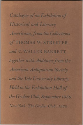 Item #32729 Catalogue of an Exhibition of Historical and Literary Americana, from the Collections...