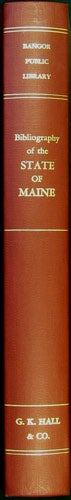 Item #32737 Bibliography of the State of Maine. Compiled in the Bangor Public Library, Bangor, Maine. L. Felix Bangor Public Library. Ranlett, ed.