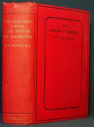 Item #32913 The Colonies under the House of Hanover. J. A. Doyle, John Andrew