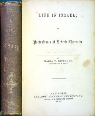 Item #32927 Life in Israel; or, Portraitures of Hebrew Character. Maria T. Richards, Tolman