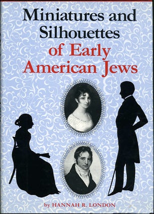 Item #32934 Miniatures and Silhouettes of Early American Jews. Hannah R. London