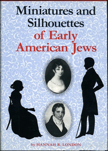 Item #32934 Miniatures and Silhouettes of Early American Jews. Hannah R. London.
