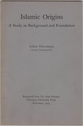 Item #32948 Islamic Origins. A Study in Background and Foundation. Julian Obermann