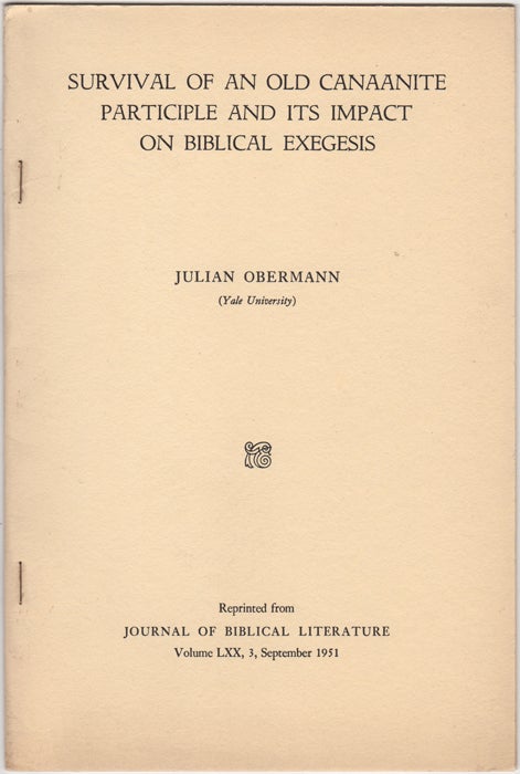 Item #32953 Survival of an Old Canaanite Participle and its Impact on Biblical Exegesis. Julian Obermann.