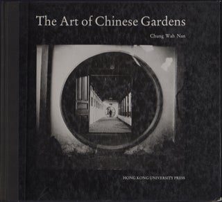 Item #33154 The Art of Chinese Gardens. Zhongguo yuan lin yi shu. Wah Nan Chung