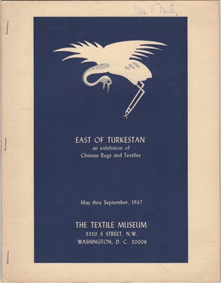 Item #33162 East of Turkestan: An Exhibition of Chinese Rugs and Textiles. May thru September...