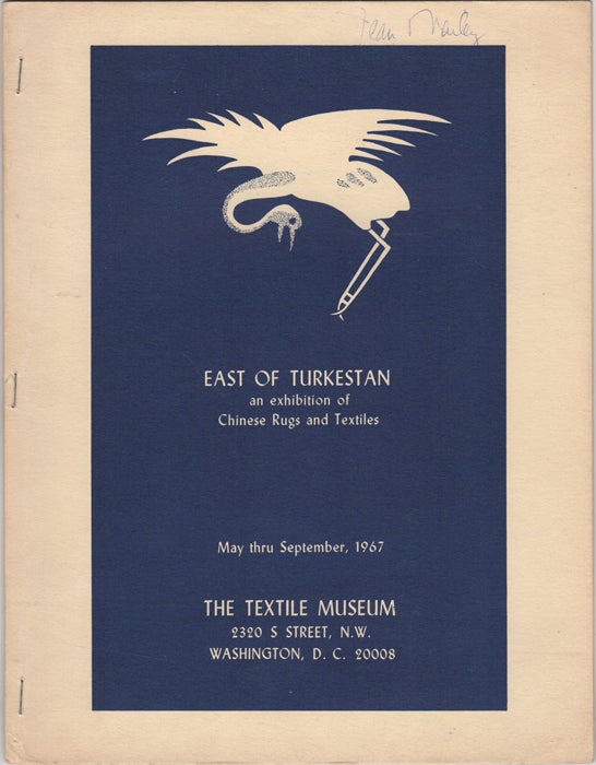 Item #33162 East of Turkestan: An Exhibition of Chinese Rugs and Textiles. May thru September 1967. Textile Museum.