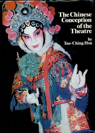 Item #33271 The Chinese Conception of the Theatre. Tao-Ching Hsu