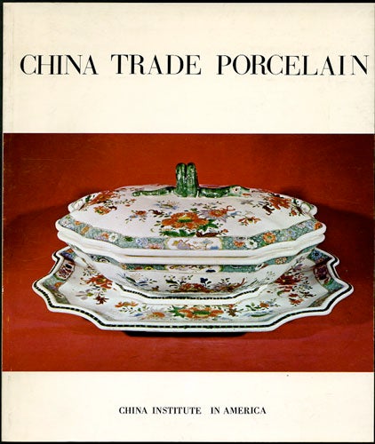 Item #33303 China Trade Porcelain. A Study in Double Reflections. October 25, 1973-January 27, 1974. Clare Le Corbeiller.